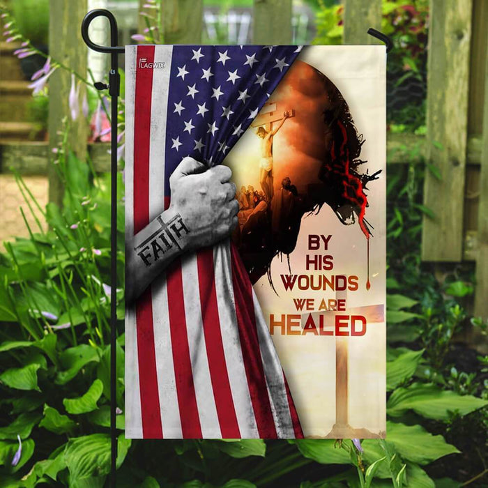 God Jesus Christian By His Wounds We Are Healed American Flag | Garden Flag | Double Sided House Flag - GIFTCUSTOM