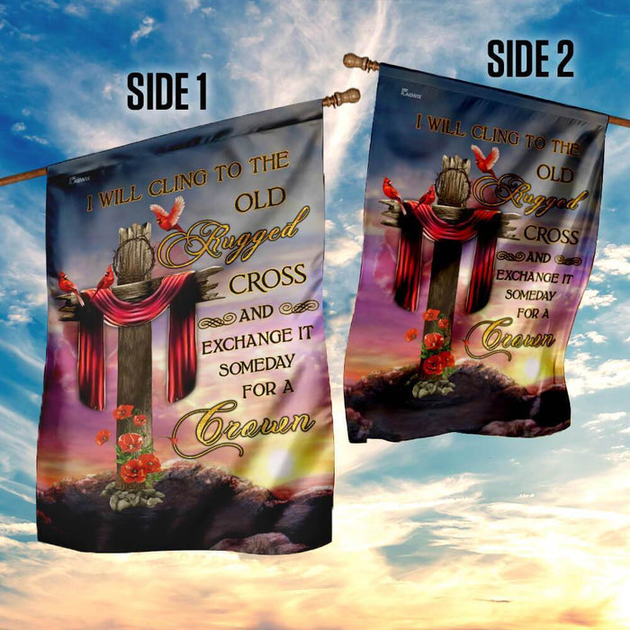 I Will Cling To The Old Rugged Cross And Exchange It Some Day For A Crown Flag - GIFTCUSTOM