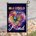 In A World You Can Be Anything Be Kind Autism Flag | Garden Flag | Double Sided House Flag - GIFTCUSTOM