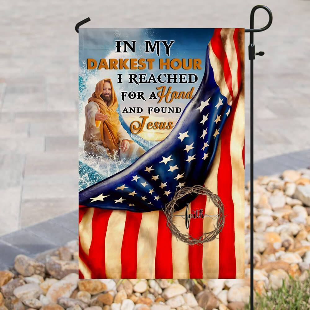 In My Darkest Hour I reached for a Hand and Found Jesus Flag - GIFTCUSTOM