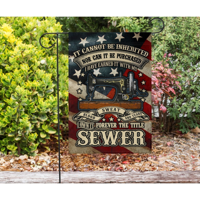 It Cannot Be Inherited Nor Can It Be Purchased I Have It With My Blood Sweat & Tears, I Own It Forever Sewer Flag - GIFTCUSTOM