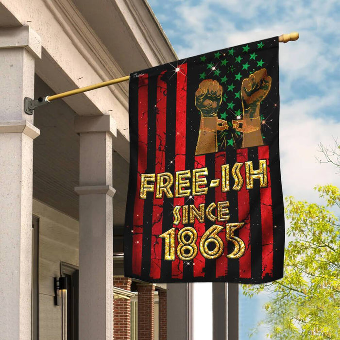 Juneteenth Free Ish Since 1865 Flag | Garden Flag | Double Sided House Flag - GIFTCUSTOM