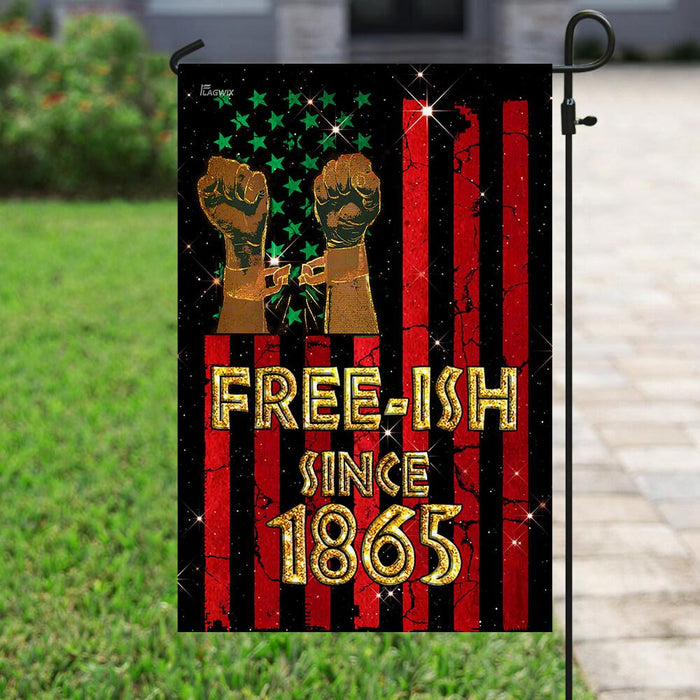 Juneteenth Free Ish Since 1865 Flag | Garden Flag | Double Sided House Flag - GIFTCUSTOM