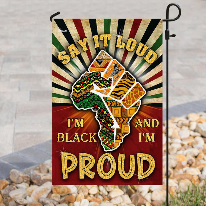 Juneteenth. Say It Loud I’m Black And I’m Proud Flag | Garden Flag | Double Sided House Flag - GIFTCUSTOM