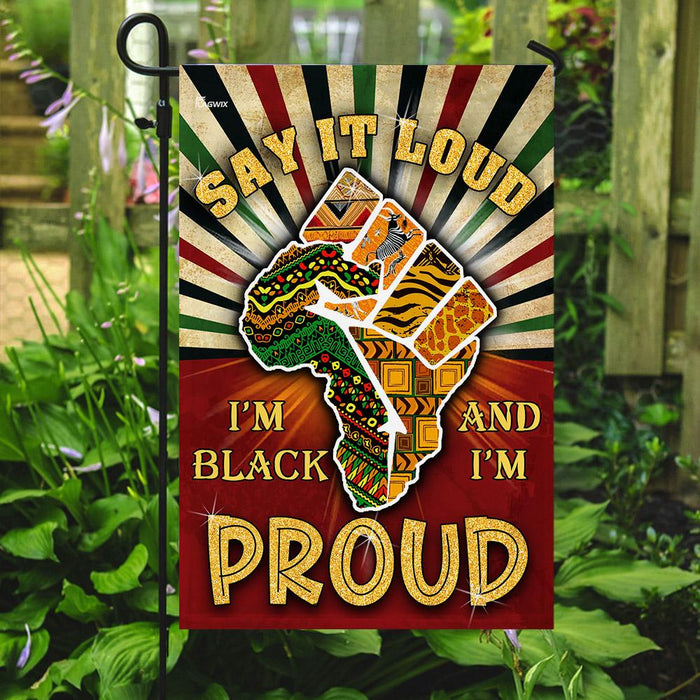 Juneteenth. Say It Loud I’m Black And I’m Proud Flag | Garden Flag | Double Sided House Flag - GIFTCUSTOM