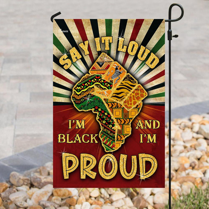 Juneteenth. Say It Loud I’m Black And I’m Proud Flag | Garden Flag | Double Sided House Flag - GIFTCUSTOM