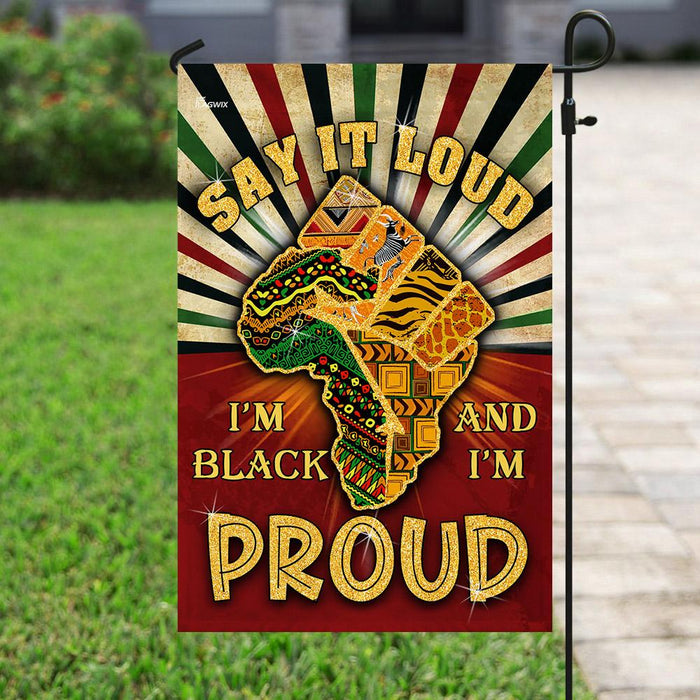 Juneteenth. Say It Loud I’m Black And I’m Proud Flag | Garden Flag | Double Sided House Flag - GIFTCUSTOM