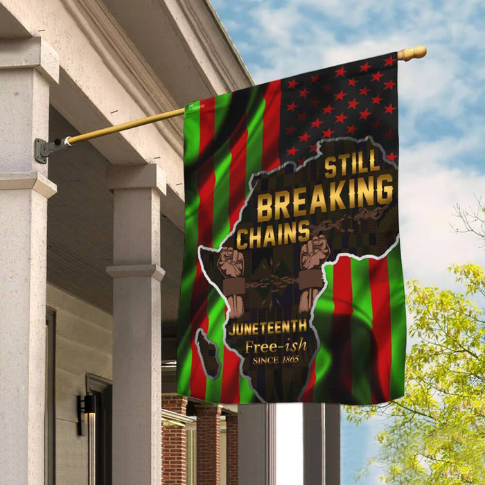 Juneteenth Still Breaking Chains Flag | Garden Flag | Double Sided House Flag - GIFTCUSTOM