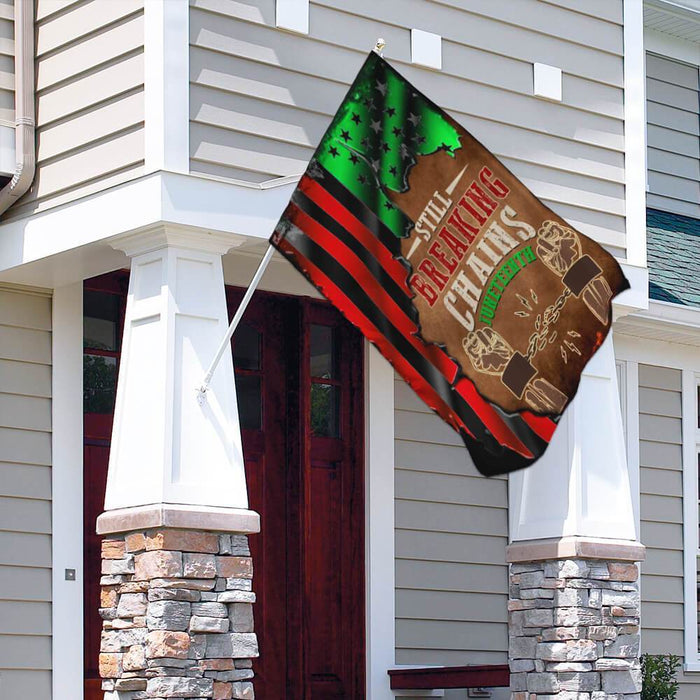 Juneteenth Still Breaking Chains Flag | Garden Flag | Double Sided House Flag - GIFTCUSTOM