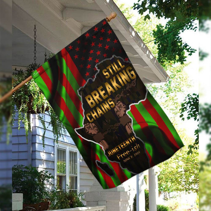 Juneteenth Still Breaking Chains Flag | Garden Flag | Double Sided House Flag - GIFTCUSTOM