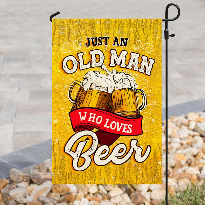 Just An Old Man Who Loves Beer Flag | Garden Flag | Double Sided House Flag - GIFTCUSTOM