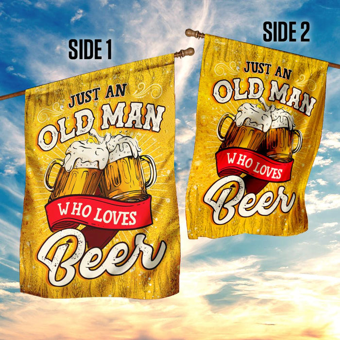 Just An Old Man Who Loves Beer Flag | Garden Flag | Double Sided House Flag - GIFTCUSTOM