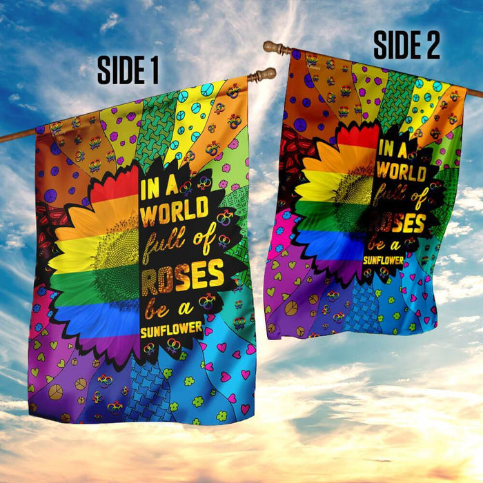 LGBT In A World Full Of Roses Be A Sunflower Flag | Garden Flag | Double Sided House Flag - GIFTCUSTOM