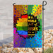 LGBT In A World Full Of Roses Be A Sunflower Flag | Garden Flag | Double Sided House Flag - GIFTCUSTOM