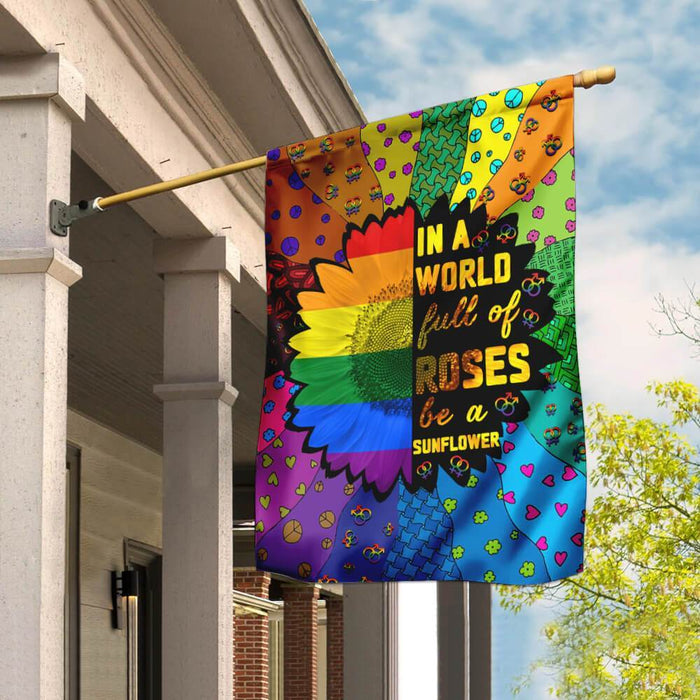 LGBT In A World Full Of Roses Be A Sunflower Flag | Garden Flag | Double Sided House Flag - GIFTCUSTOM