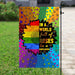 LGBT In A World Full Of Roses Be A Sunflower Flag | Garden Flag | Double Sided House Flag - GIFTCUSTOM