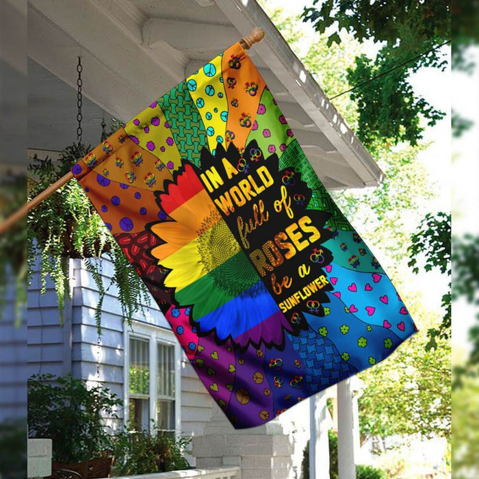 LGBT In A World Full Of Roses Be A Sunflower Flag | Garden Flag | Double Sided House Flag - GIFTCUSTOM