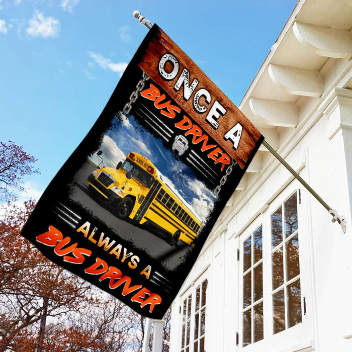 Once A Bus Driver Always A Bus Driver Flag | Garden Flag | Double Sided House Flag - GIFTCUSTOM