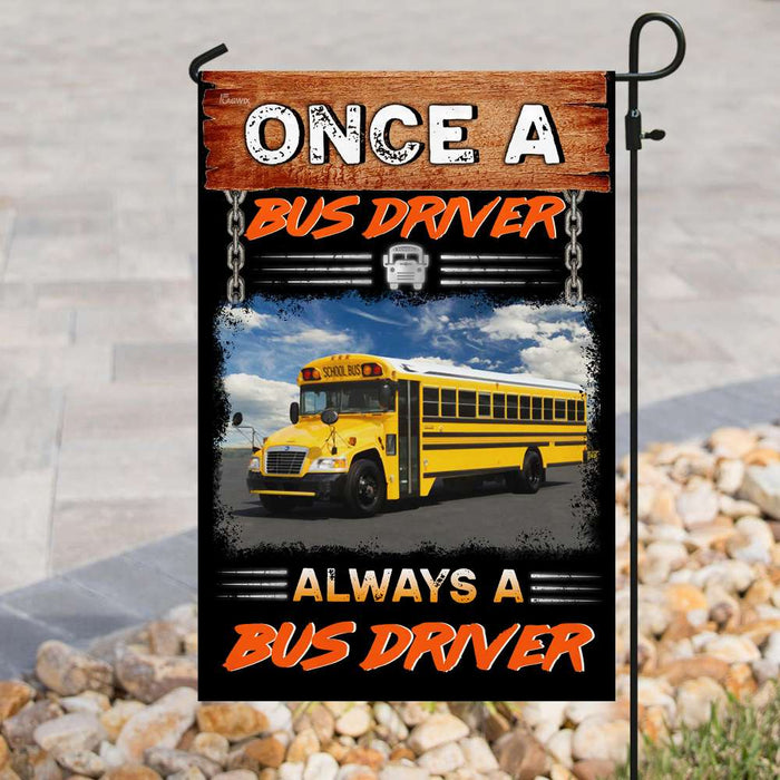 Once A Bus Driver Always A Bus Driver Flag | Garden Flag | Double Sided House Flag - GIFTCUSTOM