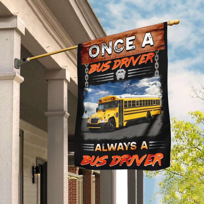 Once A Bus Driver Always A Bus Driver Flag | Garden Flag | Double Sided House Flag - GIFTCUSTOM