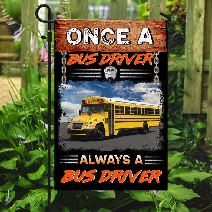 Once A Bus Driver Always A Bus Driver Flag | Garden Flag | Double Sided House Flag - GIFTCUSTOM