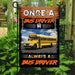 Once A Bus Driver Always A Bus Driver Flag | Garden Flag | Double Sided House Flag - GIFTCUSTOM