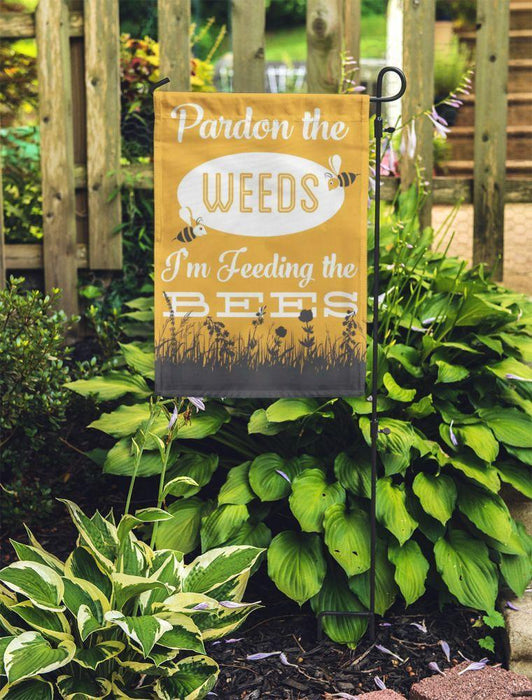 Pardon the weeds Im feeding the bees garden flag - GIFTCUSTOM