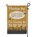 Pardon the weeds Im feeding the bees garden flag - GIFTCUSTOM