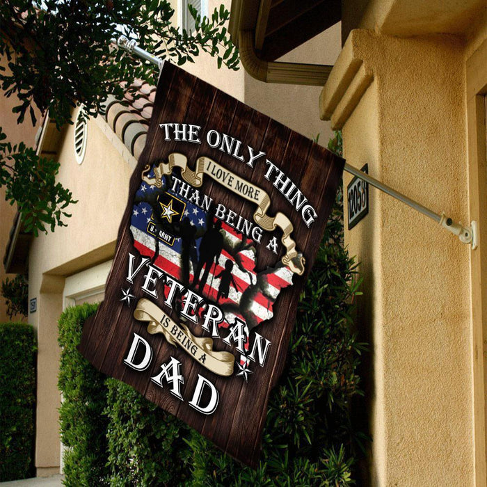 The only thing i love more than being a veteran is being a dad Army, Garden Flag All Over Printed - GIFTCUSTOM