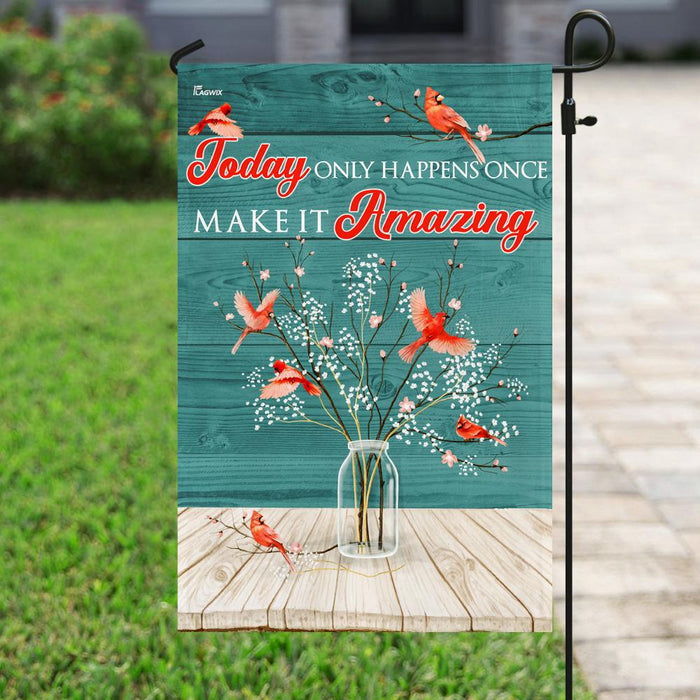 Today Only Happens Once Cardinal And Flower Flag | Garden Flag | Double Sided House Flag - GIFTCUSTOM