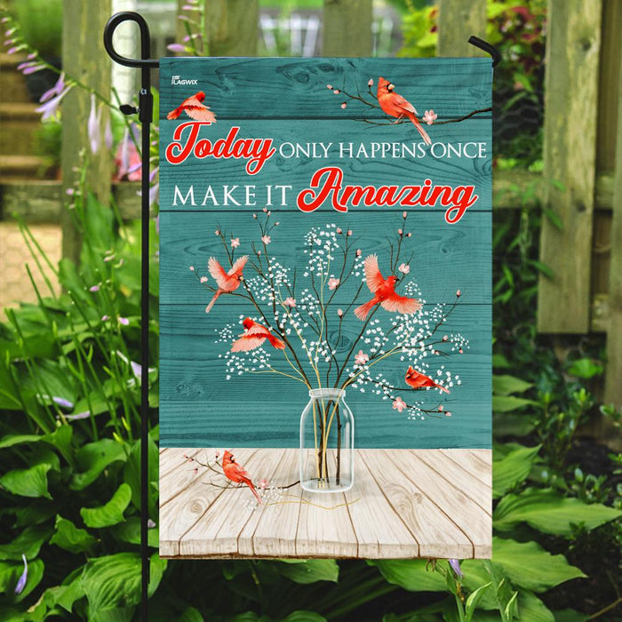 Today Only Happens Once Cardinal And Flower Flag | Garden Flag | Double Sided House Flag - GIFTCUSTOM