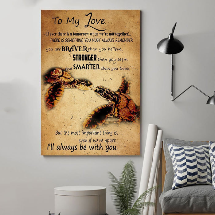 Turtle Canvas and Poster ��� To my love ��� You are braver v2 wall decor visual art - GIFTCUSTOM