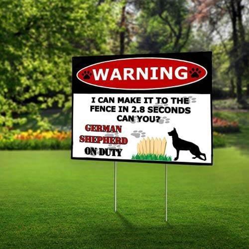 Warning I Can Make It to The Fence in 28 Seconds Can You German Shepherd On Duty Dog Yard Sign (24 x 18 inches) - GIFTCUSTOM