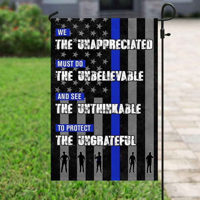 We Unappreciated Must Do Unbelievable Police Flag | Garden Flag | Double Sided House Flag - GIFTCUSTOM