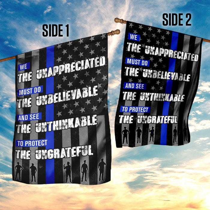 We Unappreciated Must Do Unbelievable Police Flag | Garden Flag | Double Sided House Flag - GIFTCUSTOM