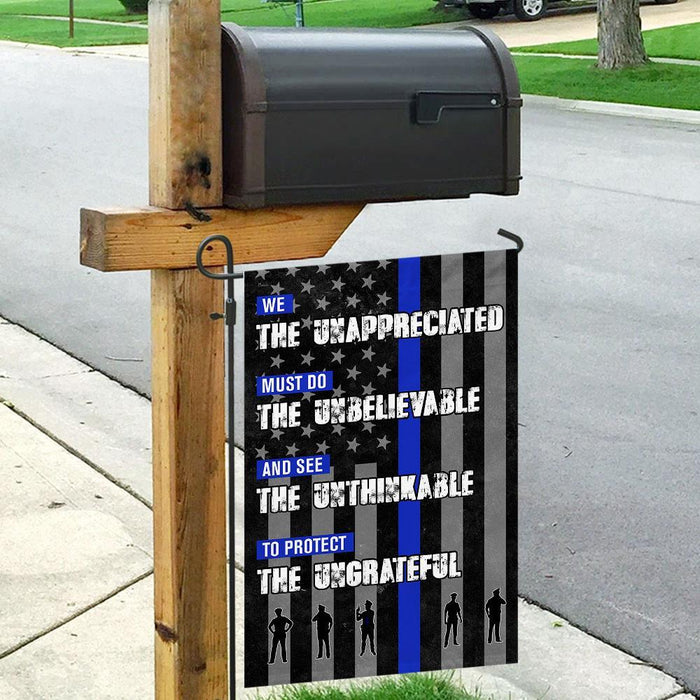 We Unappreciated Must Do Unbelievable Police Flag | Garden Flag | Double Sided House Flag - GIFTCUSTOM