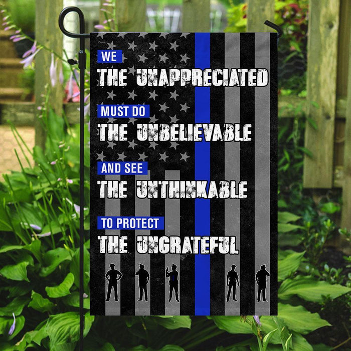 We Unappreciated Must Do Unbelievable Police Flag | Garden Flag | Double Sided House Flag - GIFTCUSTOM