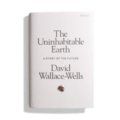 The Uninhabitable Earth by David Wallace-Wells