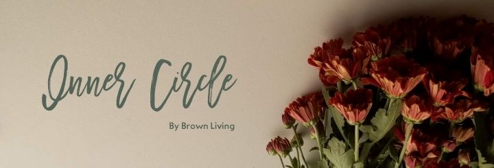 Collaborate with Brown Living | Inner Circle at Brown Living