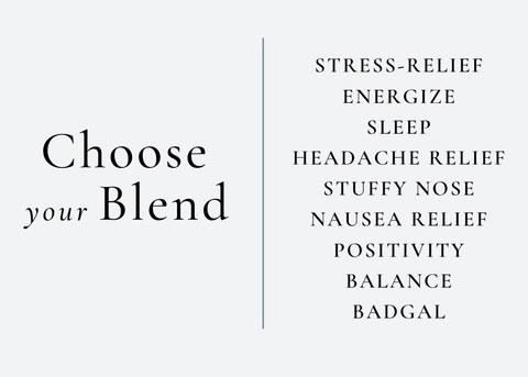 An image that states choose your blend. Pick from 9 nasal inhaler blends that include STRESS-RELIEF ENERGIZE SLEEP HEADACHE RELIEF STUFFY NOSE NAUSEA RELIEF POSITIVITY BALANCE BADGAL