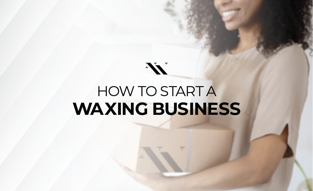 How to Start a Waxing Business