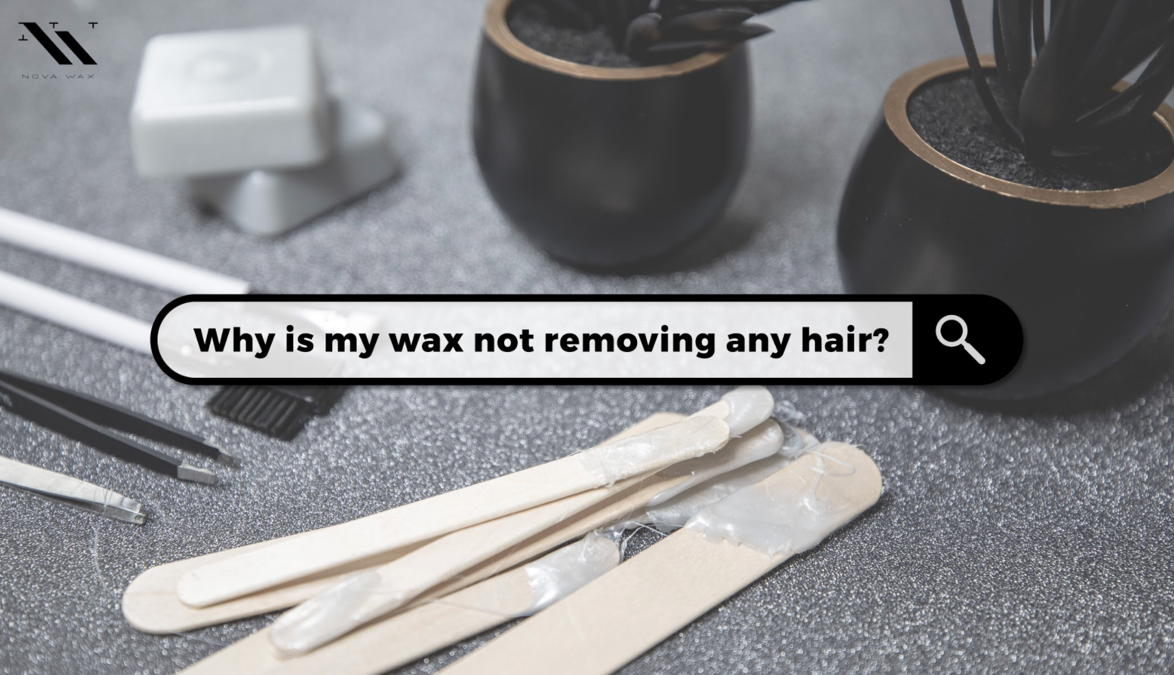 Why is My Wax Not Removing Hair?