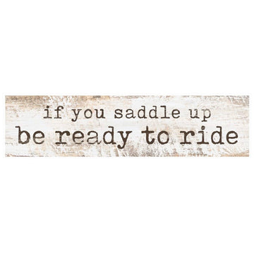 If You Saddle Up Be Ready To Ride Wood Sign