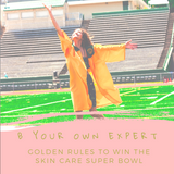 Super bowl golden rules of skincare