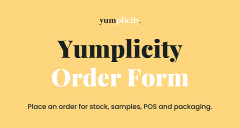 Yumplicity Order Form - Place an order for stock, samples, POS and packaging.