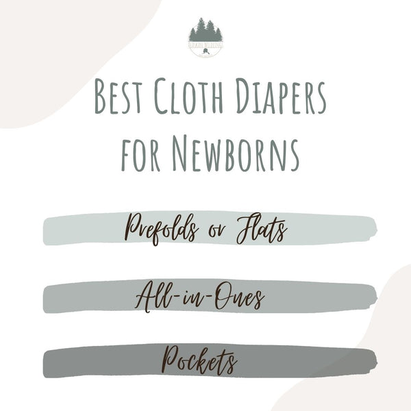 Best Cloth Diapers for Newborns: Prefolds and Flats, All-in-Ones, Pockets. 
