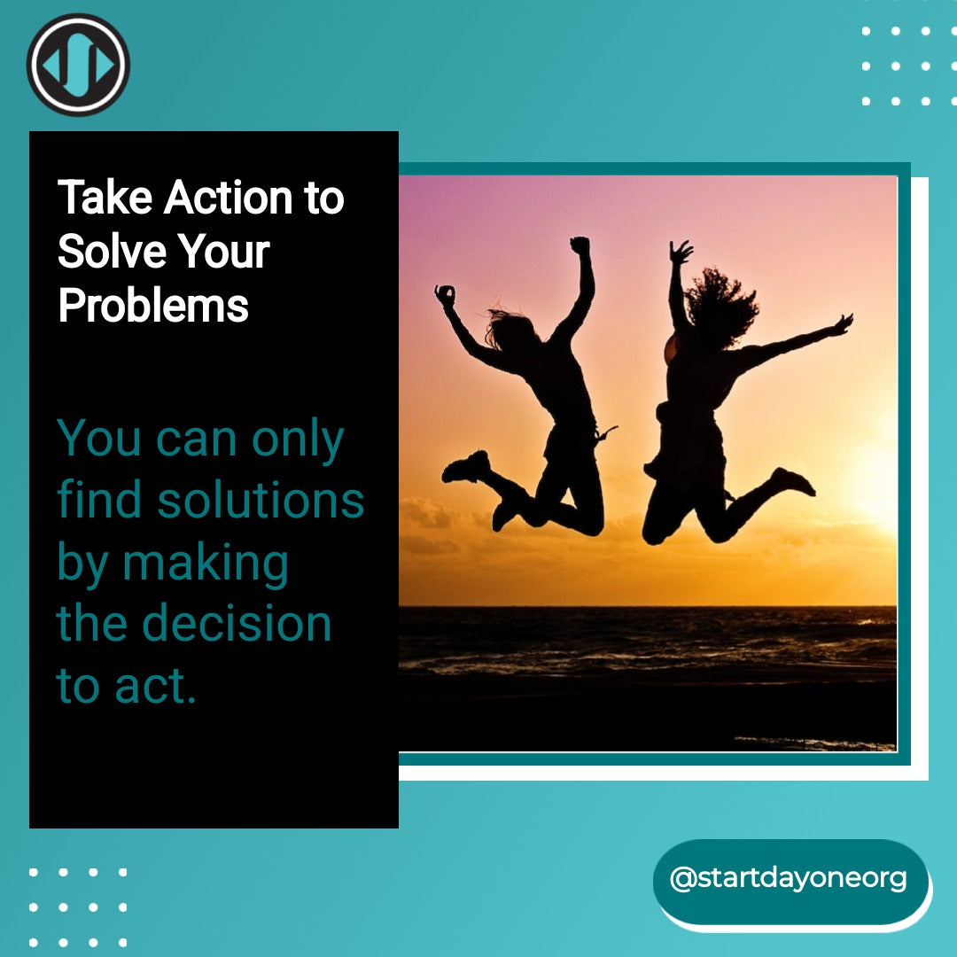 Start Day One | Take Action to Solve Your Problems