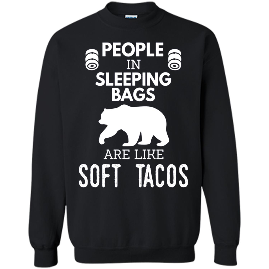 People In Sleeping Bags Are Like Soft Tacos Camping - 