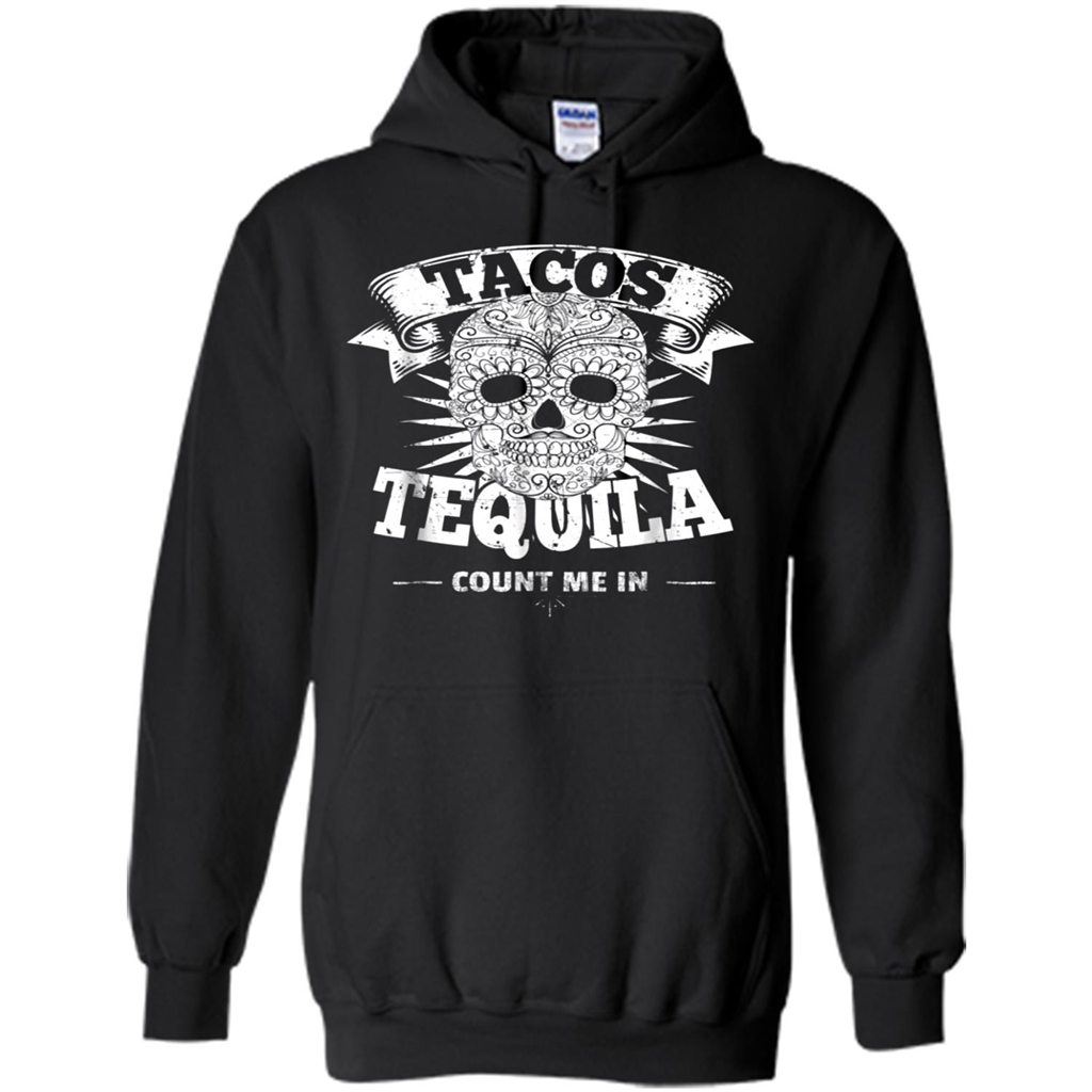 Tacos And Tequila Skull Count Me In Funny Mexican - Shirts
