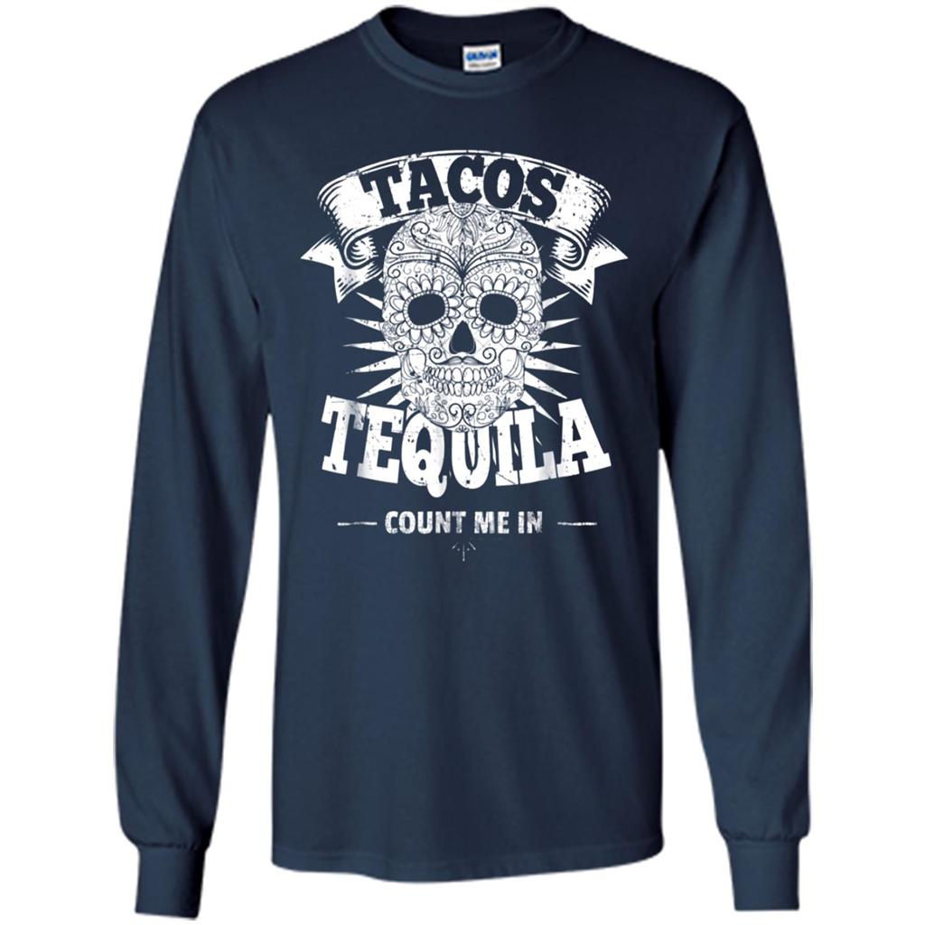 Tacos And Tequila Skull Count Me In Funny Mexican - T-shirt